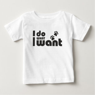 T-shirt Pour Bébé Je fais ce que je veux, drôle de chien de chat