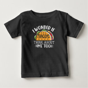 T-shirt Pour Bébé Je Me Demande Si Tacos Pense À Moi Trop Mexicain T