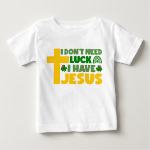 T-shirt Pour Bébé Je n'ai pas besoin de chance, j'ai Jésus