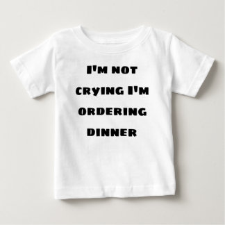 T-shirt Pour Bébé Je ne pleure pas qu'il commande le dîner