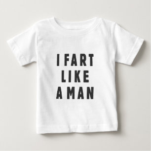 T-shirt Pour Bébé Je pète comme un homme - fier d'être bruyant