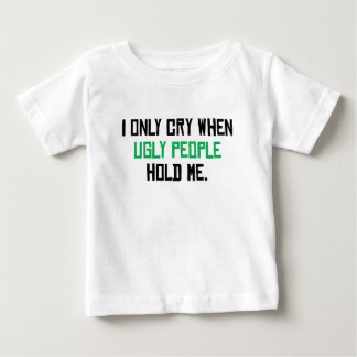 T-shirt Pour Bébé Je pleure seulement quand les personnes laides me