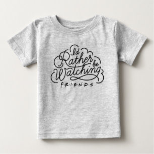 T-shirt Pour Bébé Je préférerais regarder des amis™ Script