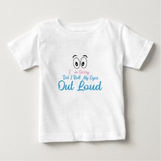 T-shirt Pour Bébé Je suis désolé, ai-je roulé des yeux bruyamment ?