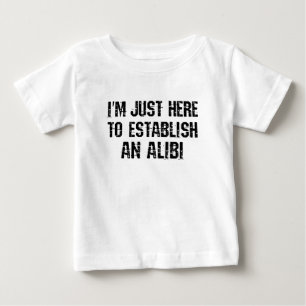 T-shirt Pour Bébé Je suis juste ici pour établir un alibi