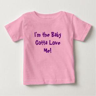 T-shirt Pour Bébé Je suis le bébé ai obtenu de m'aimer !