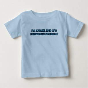 T-SHIRT POUR BÉBÉ JE SUIS RÉVEILLÉE ET C'EST LE PROBLÈME DE TOUT LE