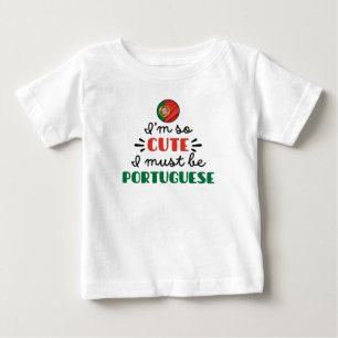 T-shirt Pour Bébé Je suis tellement mignonne, je dois être portugais