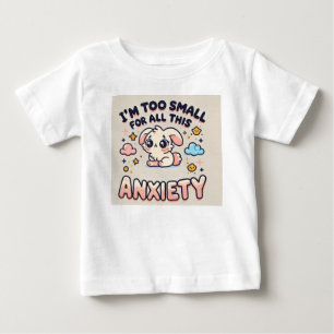 T-shirt Pour Bébé Je suis trop petit pour toute cette anxiété