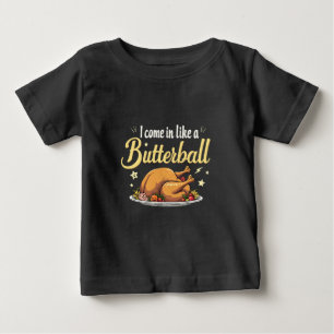 T-shirt Pour Bébé Je viens comme un Butterball Turquie Thanksgiving