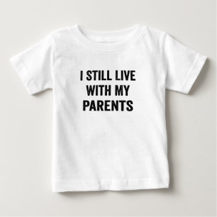 T-shirt Pour Bébé Je Vis Toujours Avec Mes Parents