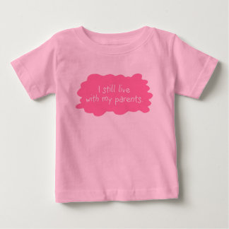 T-shirt Pour Bébé Je vis toujours avec mes parents (fille)
