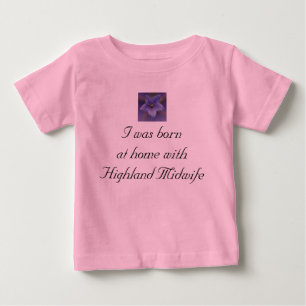 T-shirt Pour Bébé J'étais né à la maison avec la sage-femme des
