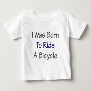 T-shirt Pour Bébé J'étais né pour monter une bicyclette