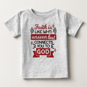 T-shirt Pour Bébé La foi est comme le Wi-Fi : invisible mais vous co