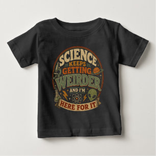 T-shirt Pour Bébé La science devient de plus en plus bizarre et j'ad