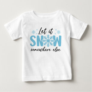 T-shirt Pour Bébé Laisser Il Neiger Quelque Part Ailleurs - Drôle De