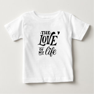 T-shirt Pour Bébé L'Amour de ma vie – Conception de typographie roma