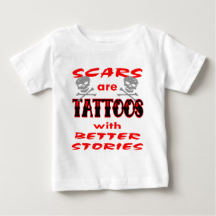 T-shirt Pour Bébé Les cicatrices Sont Des Tatouages Avec De Meilleur
