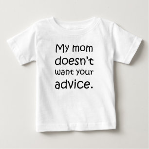 T-shirt Pour Bébé Ma mère ne veut pas de conseils