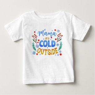 T-shirt Pour Bébé Maman il fait froid dehors Noël Hiver houx
