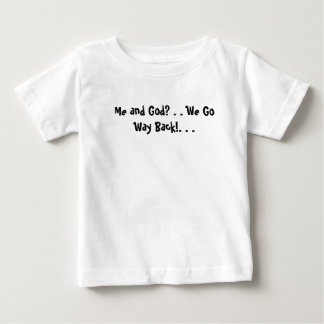 T-shirt Pour Bébé Moi et Dieu ? . Nous retournons manière ! …