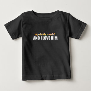 T-shirt Pour Bébé Mon papa est bizarre et je l'aime Cadeau de papa d