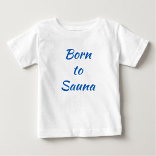 T-shirt Pour Bébé Né au sauna finlandais Baby Shirt