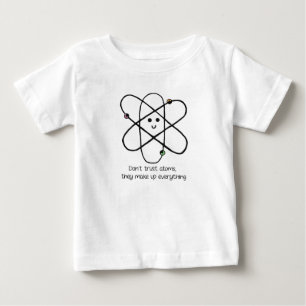 T-shirt Pour Bébé Ne fais pas confiance aux atomes, ils inventent to