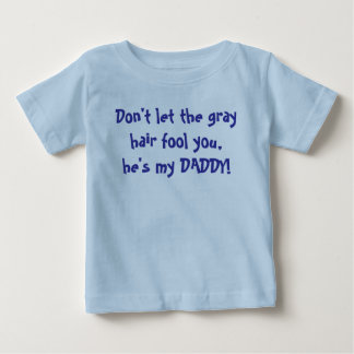 T-shirt Pour Bébé Ne laissez pas les cheveux gris vous duper, il est