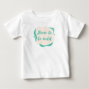 T-shirt Pour Bébé né sauvage
