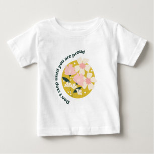 T-shirt Pour Bébé Ne vous arrêtez pas tant que vous n’êtes pas fier 