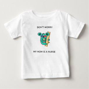 T-shirt Pour Bébé Ne vous inquiétez pas, ma mère est infirmière.