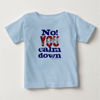 T-shirt Pour Bébé Non ! Vous calmez vers le bas (enfant en bas âge