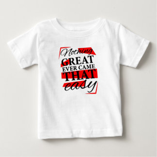 T-shirt Pour Bébé nothing great ever came that easy