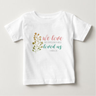 T-shirt Pour Bébé nous aimons parce qu'il nous a aimés pour la premi