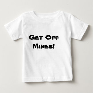 T-shirt Pour Bébé Obtenez outre des mines !