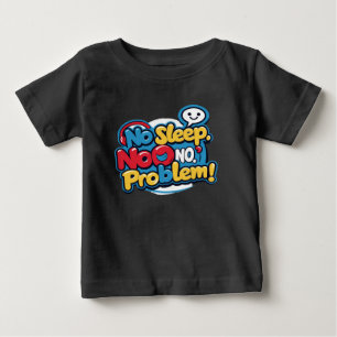 T-shirt Pour Bébé Pas de sommeil, pas de problème