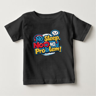 T-shirt Pour Bébé Pas de sommeil, pas de problème