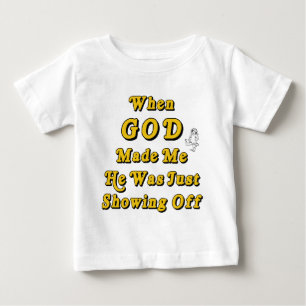 T-shirt Pour Bébé Quand Dieu m'a fait il montrait juste