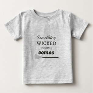 T-shirt Pour Bébé Quelque Chose De Mal De Cette Façon Arrive