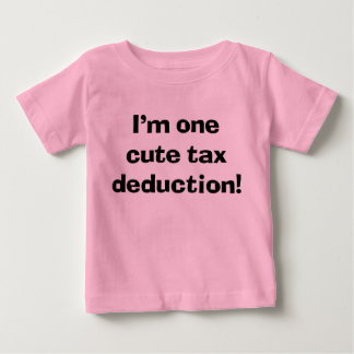 T-shirt Pour Bébé Sassy Cute Baby I'm One Cute Tax Deduction