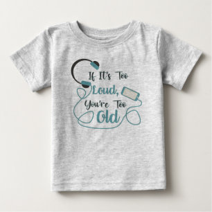 T-shirt Pour Bébé Si c'est trop bruyant, vous êtes trop vieux musiqu