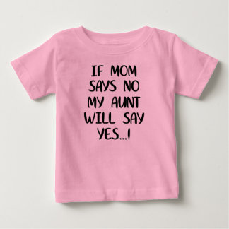 T-shirt Pour Bébé Si maman dit non ma tante dira oui