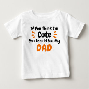 T-shirt Pour Bébé Si Tu Crois Que Je Suis Mignonne, Tu Devrais Voir