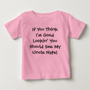 T-shirt Pour Bébé Si vous pensez que je suis bon Lookin vous devriez