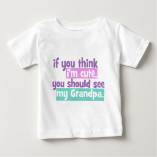 T-shirt Pour Bébé Si vous pensez que je suis mignon - Grand-père