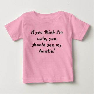T-shirt Pour Bébé Si vous pensez que je suis mignonne, vous devriez