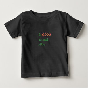 T-shirt Pour Bébé Soyez bons les uns pour les autres - Inspiration