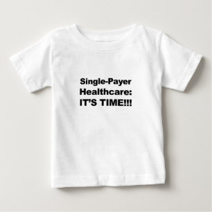 T-shirt Pour Bébé Système de santé à payeur unique - Il est temps !